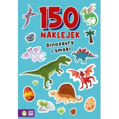 DINOZAURY I SMOKI. 150 NAKLEJEK