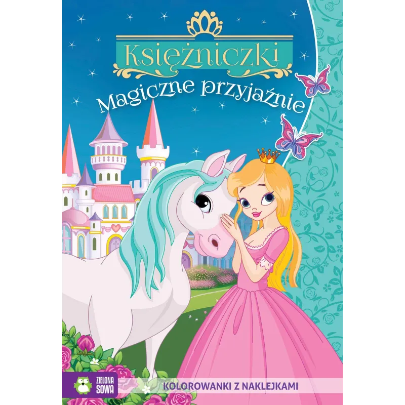 MAGICZNE PRZYJAŹNIE. KSIĘŻNICZKI. KOLOROWANKA Z NAKLEJKAMI