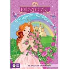 W RÓŻANYM OGRODZIE. KSIĘŻNICZKI. KOLOROWANKA Z NAKLEJKAMI