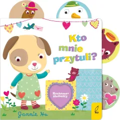 Kto mnie przytuli. Ruchome elementy Opracowanie zbiorowe