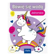 JEDNOROŻCE. BAWIĘ SIĘ WODĄ