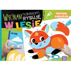 W lesie. Wycinam naklejam rysuję. Wycinanki edukacyjne Agnieszka Bator