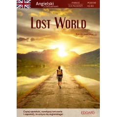 LOST WORLD ANGIELSKI POWIEŚĆ DLA MŁODZIEŻY Z ĆWICZENIAMI A2-B1 Kevin Hadley - Edgard