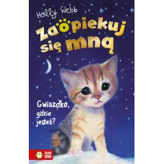 Gwiazdko gdzie jesteś Zaopiekuj się mną Holly Webb