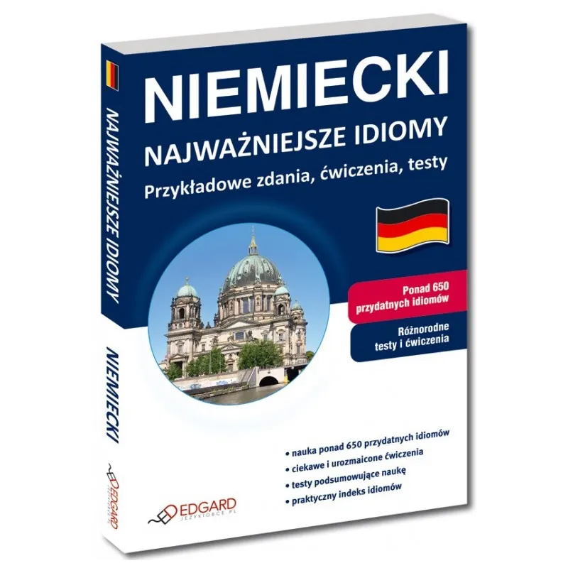 JĘZYK NIEMIECKI. NAJWAŻNIEJSZE IDIOMY. PRZYKŁADOWE ZDANIA, ĆWICZENIA, TESTY 
