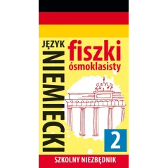 SZKOLNY NIEZBĘDNIK FISZKI ÓSMOKLASISTY JĘZYK NIEMIECKI 2