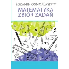 EGZAMIN ÓSMOKLASISTY MATEMATYKA ZBIÓR ZADAŃ