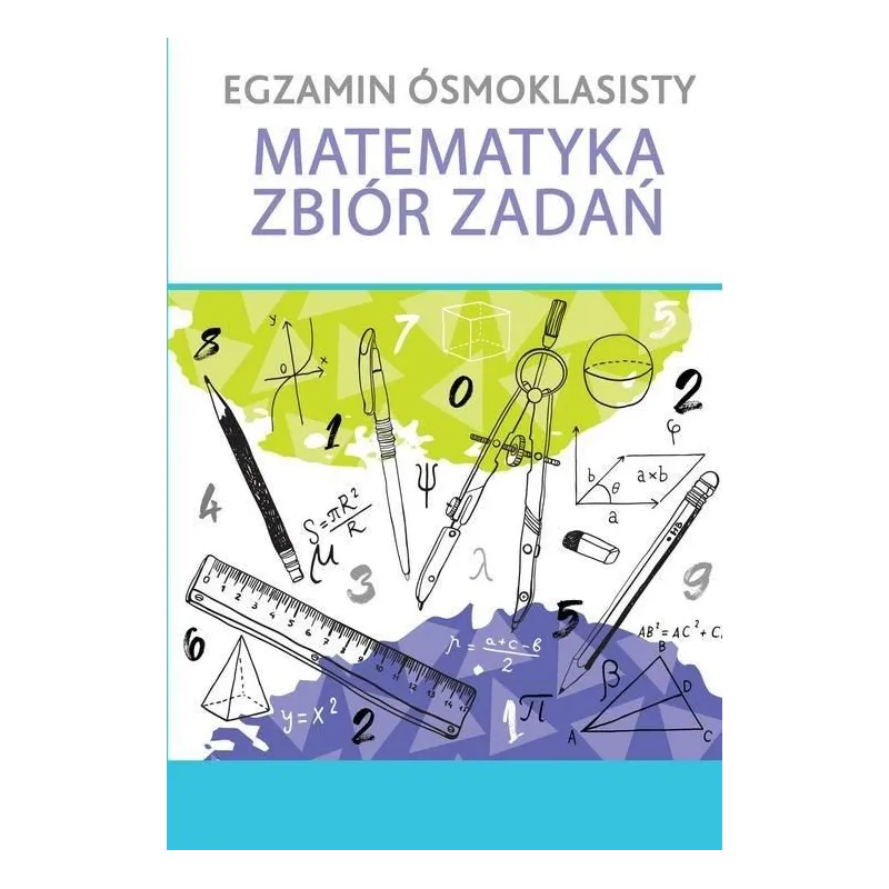 EGZAMIN ÓSMOKLASISTY MATEMATYKA ZBIÓR ZADAŃ
