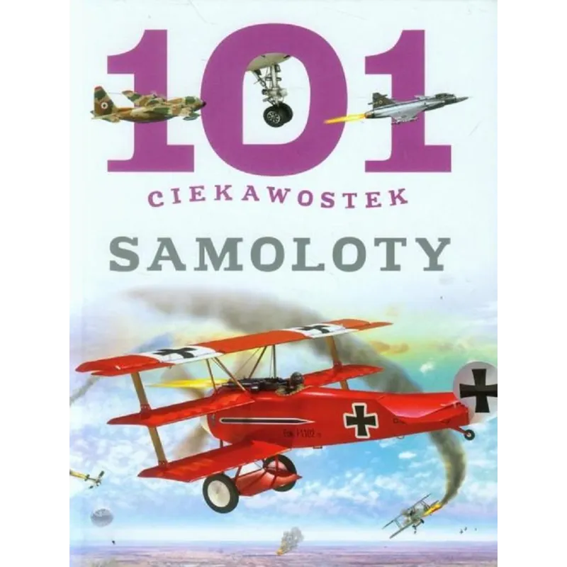 SAMOLOTY. 101 CIEKAWOSTEK - Olesiejuk SAMOLOTY. 101 CIEKAWOSTEK - Olesiejuk