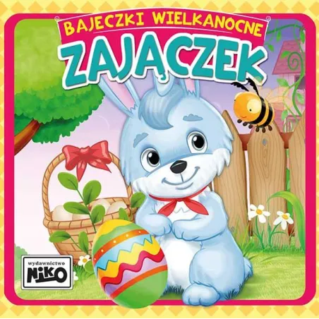 Zajączek. Bajeczki Wielkanocne Zajączek. Bajeczki Wielkanocne