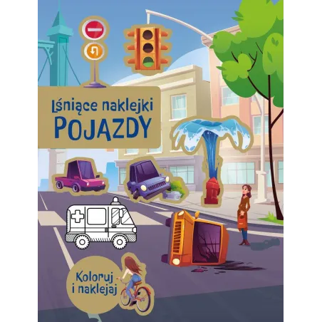 Pojazdy. Kolorowanka Z Lśniącymi Naklejkami Pojazdy. Kolorowanka Z Lśniącymi Naklejkami