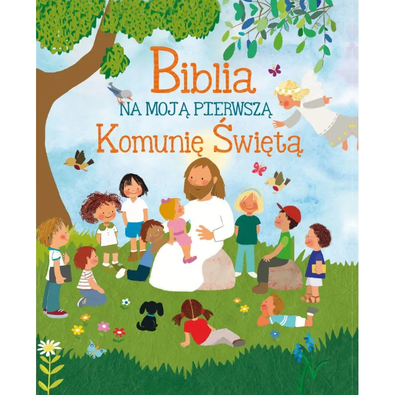 BIBLIA NA MOJĄ PIERWSZĄ KOMUNIĘ ŚWIĘTĄ - Olesiejuk