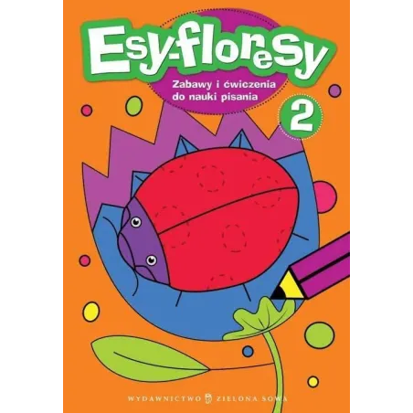 ESY-FLORESY 2 ZABAWY I ĆWICZENIA DO NAUKI PISANIA 4+ - Zielona Sowa