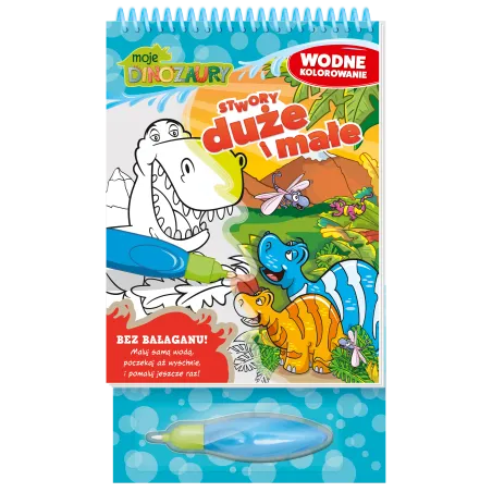 Stwory Duże I Małe. Moje Dinozaury. Wodne Kolorowanie Stwory Duże I Małe. Moje Dinozaury. Wodne Kolorowanie