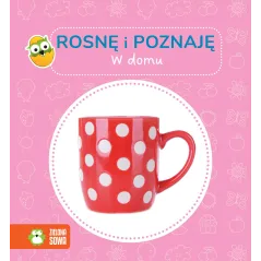 W DOMU. ROSNĘ I POZNAJĘ