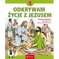 ODKRYWAM ŻYCIE Z JEZUSEM. ZESZYT ĆWICZEŃ DLA KLASY 4 SZKOŁY PODSTAWOWEJ