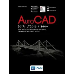 AUTOCAD 2017/ LT2017 / 360+. KURS PROJEKTOWANIA PARAMETRYCZNEGO I NIEPARAMETRYCZNEGO 2D I 3D Andrzej Jaskulski - PWN