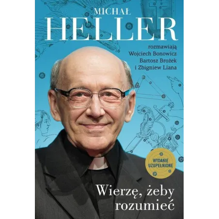 WIERZĘ, ŻEBY ROZUMIEĆ Michał Heller, Wojciech Bonowicz, Bartosz Brożek - Znak