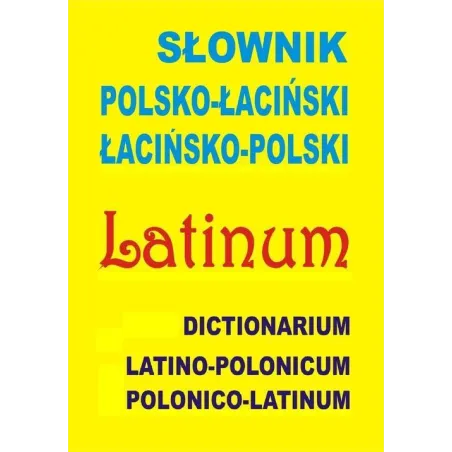 Słownik Polsko-Łaciński Łacińsko-Polski Dictionarium Latino-Polonicum  Polonico-Latinum