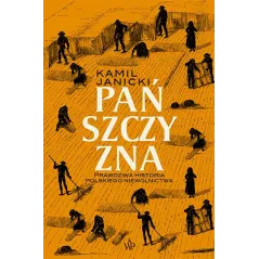 PAŃSZCZYZNA. PRAWDZIWA HISTORIA POLSKIEGO NIEWOLNICTWA Kamil Janicki - Poznańskie