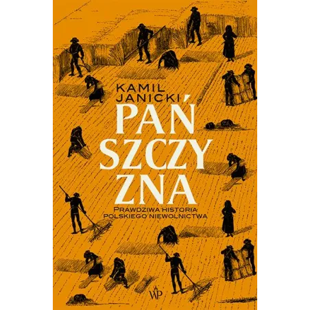 Pańszczyzna. Prawdziwa Historia Polskiego Niewolnictwa