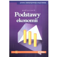 PODSTAWY EKONOMII PODRĘCZNIK Janina Mierzejewska-Majcherek - Difin
