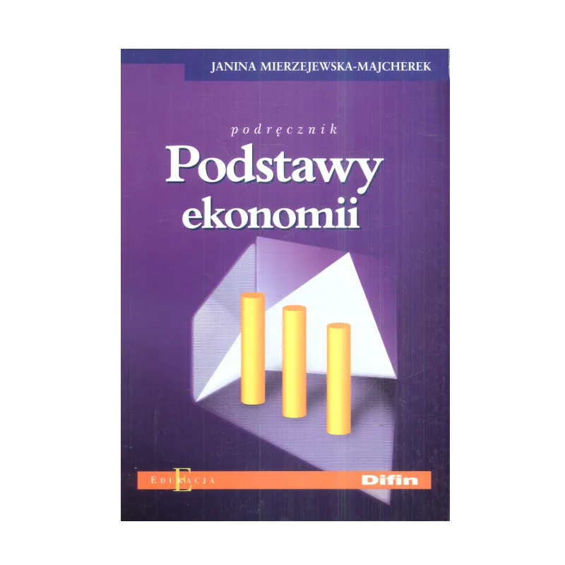 PODSTAWY EKONOMII PODRĘCZNIK Janina Mierzejewska-Majcherek - Difin