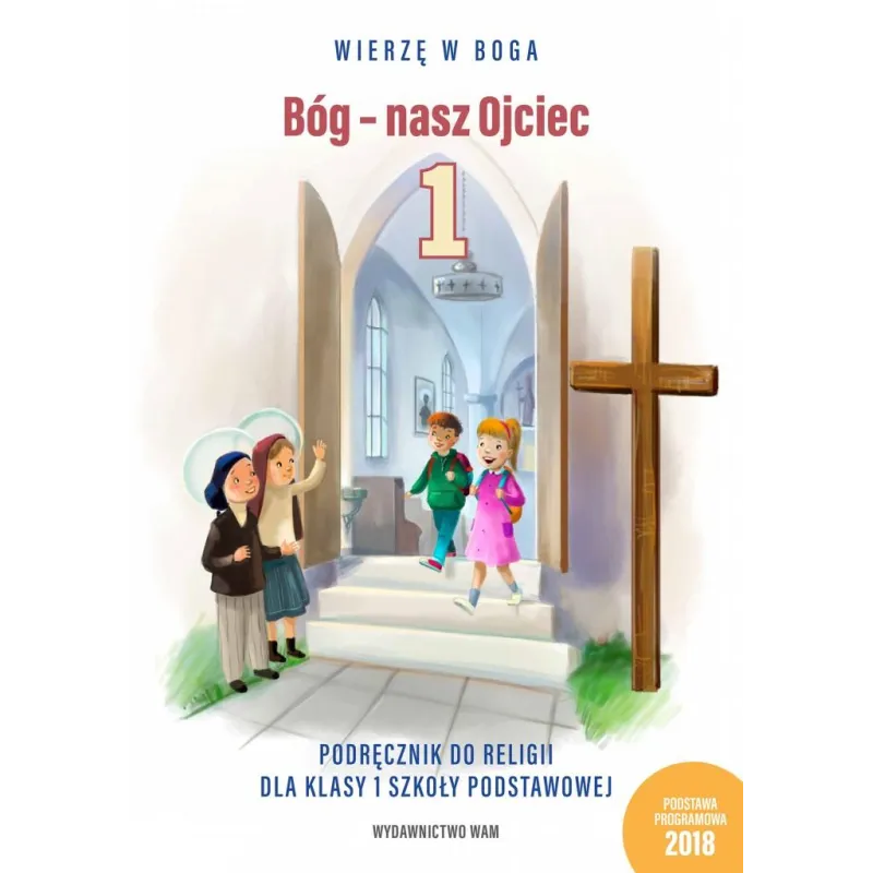 RELIGIA BÓG NASZ OJCIEC PODRĘCZNIK KLASA 1 SZKOŁA PODSTAWOWA - WAM