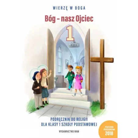 RELIGIA BÓG NASZ OJCIEC PODRĘCZNIK KLASA 1 SZKOŁA PODSTAWOWA - WAM