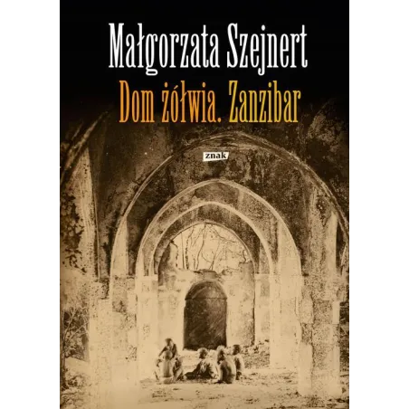 DOM ŻÓŁWIA ZANZIBAR Małgorzata Szejnert - Znak