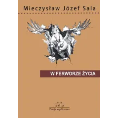 W FERWORZE ŻYCIA Mieczysław Józef Sala - Sowello