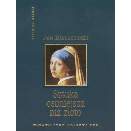 SZTUKA CENNIEJSZA NIŻ ZŁOTO Jan Białostocki - PWN