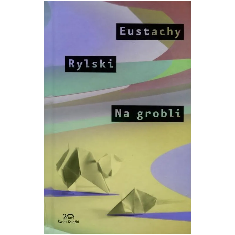 NA GROBLI Eustachy Rylski - Świat Książki