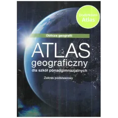 OBLICZA GEOGRAFII DODATKOWY ATLAS GEOGRAFICZNY DLA SZKÓŁ PONADGIMNAZJALNYCH ZAKRES PODSTAWOWY - Nowa Era