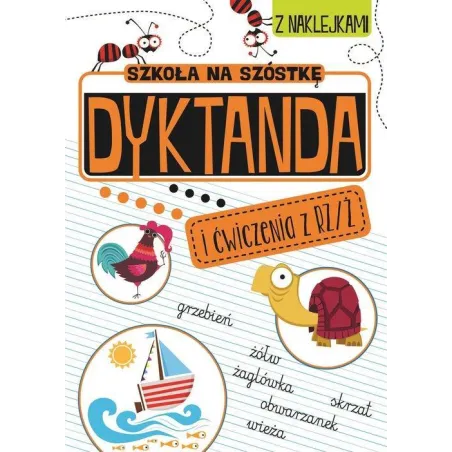 SZKOŁA NA SZÓSTKĘ. DYKTANDA I ĆWICZENIA Z RZ/Ż