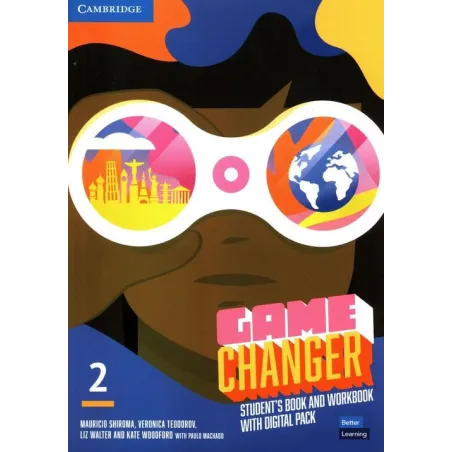 GAME CHANGER 2 STUDENTS BOOK AND WORKBOOK WITH DIGITAL PACK Mauricio Shiroma, Veronica Teodorov, Liz Walter, Kate Woodford, Paul