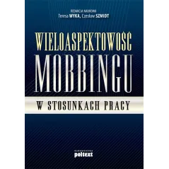 WIELOASPEKTOWOŚĆ MOBBINGU W STOSUNKACH PRACY