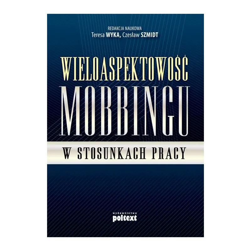 WIELOASPEKTOWOŚĆ MOBBINGU W STOSUNKACH PRACY