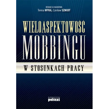 WIELOASPEKTOWOŚĆ MOBBINGU W STOSUNKACH PRACY
