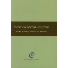 DOWODY ONTOLOGICZNE W 900. ROCZNICĘ ŚMIERCI ŚW. ANZELMA