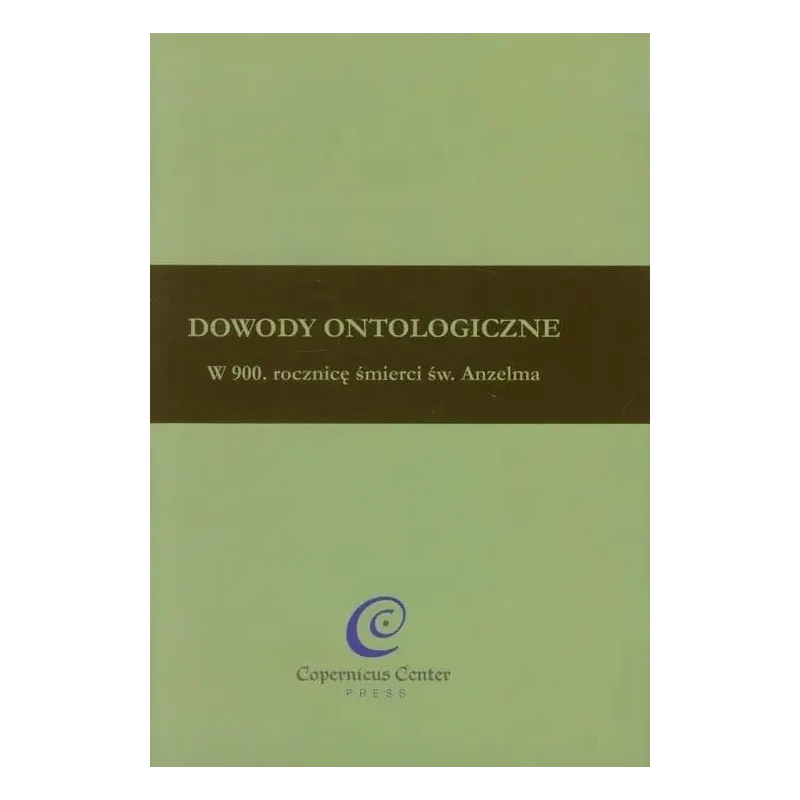 DOWODY ONTOLOGICZNE W 900. ROCZNICĘ ŚMIERCI ŚW. ANZELMA DOWODY ONTOLOGICZNE W 900. ROCZNICĘ ŚMIERCI ŚW. ANZELMA