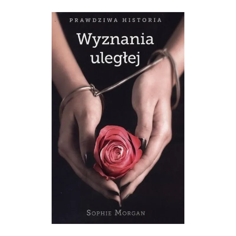 WYZNANIA ULEGŁEJ Sophie Morgan - Hachette WYZNANIA ULEGŁEJ Sophie Morgan - Hachette
