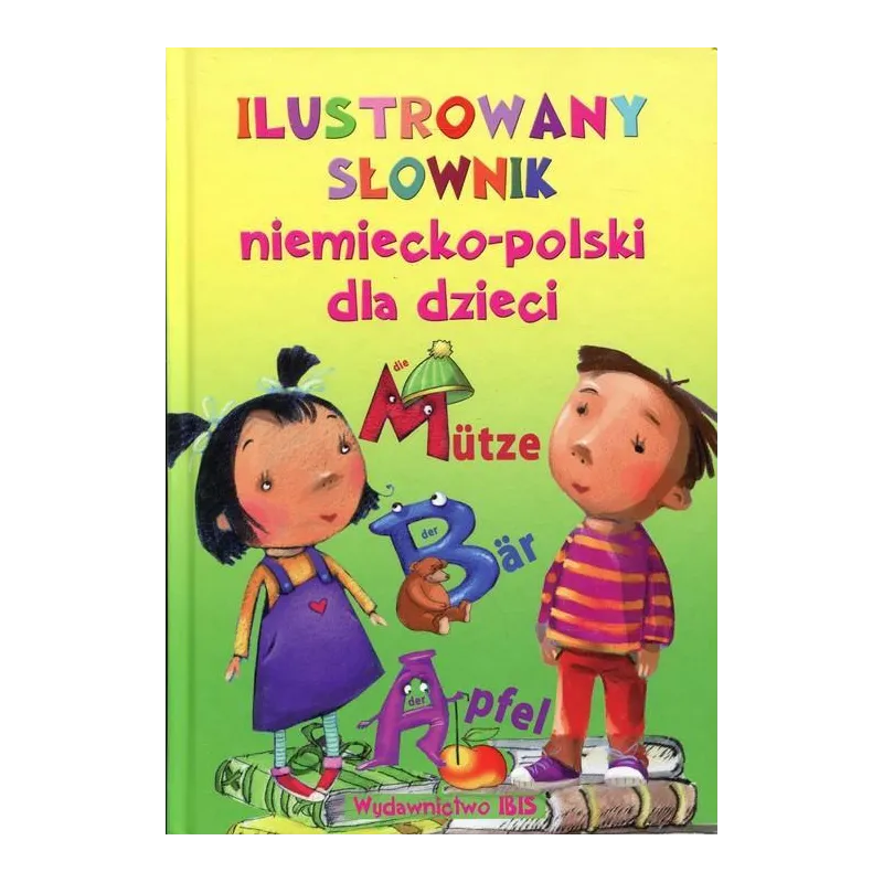 ILUSTROWANY SŁOWNIK NIEMIECKOPOLSKI DLA DZIECI Sylwia Puszczewicz Sylwia Puszczewicz ILUSTROWANY SŁOWNIK NIEMIECKOPOLSKI DLA DZIECI Sylwia Puszczewicz Sylwia Puszczewicz