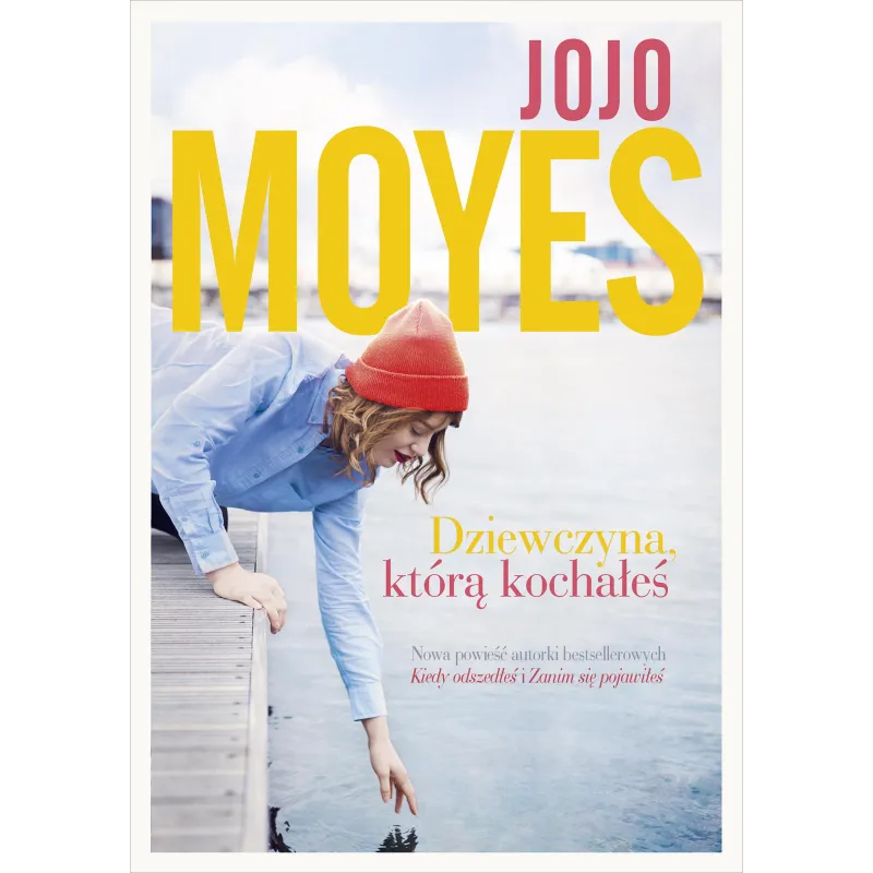 Dziewczyna którą kochałeś wyd. 2022 Jojo Moyes Dziewczyna którą kochałeś wyd. 2022 Jojo Moyes