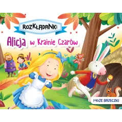 ALICJA W KRAINIE CZARÓW. MOJE BAJECZKI. ROZKŁADANKI