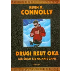 DRUGI RZUT OKA. JAK ŚWIAT SIĘ NA MNIE GAPIŁ Kevin M. Connolly - Bernardinum