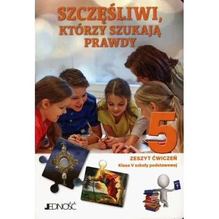 Szczęśliwi, Którzy Szukają Prawdy Religia  Zeszyt Ćwiczeń Dla Klasy 5 Szoły Podstawowej