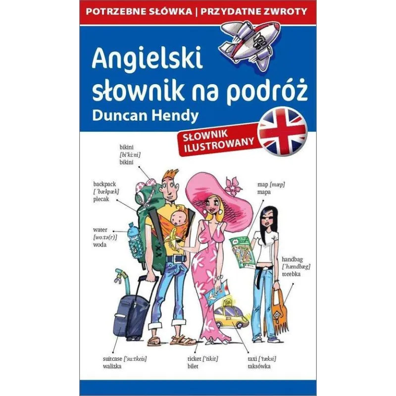 Angielski słownik na podróż potrzebne słówka  przydatne zwroty  rozmówki • słownik ilustrowany Hendy Duncan