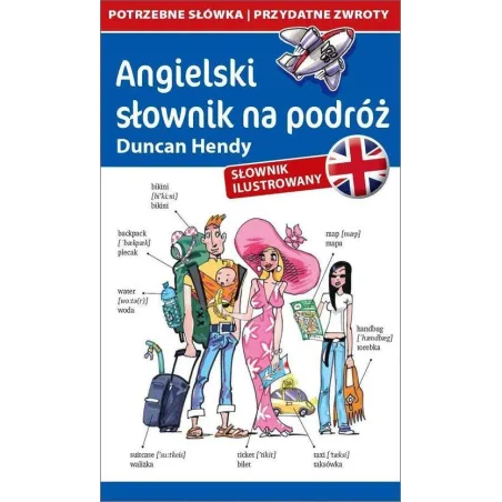 Angielski Słownik Na Podróż Potrzebne Słówka  Przydatne Zwroty  Rozmówki • Słownik Ilustrowany