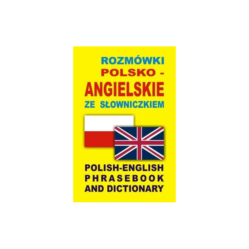 Rozmówki polsko angielskie ze słowniczkiem PolishEnglish Phrasebook and Dictionary Rozmówki polsko angielskie ze słowniczkiem PolishEnglish Phrasebook and Dictionary